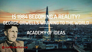 Is 1984 Becoming A Reality? | Academy Of Ideas