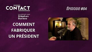 CONTACT #54 | Comment fabriquer un président - Denis Robert (par Stéphan Bureau)