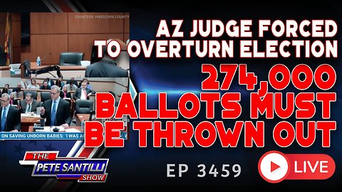 ARIZONA JUDGE FORCED TO OVERTURN ELECTION: 274,000 BALLOTS MUST BE THROWN OUT | EP 3459-10AM