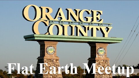 [archive] Flat Earth Meetup Orange County California September 10, 2017 ✅