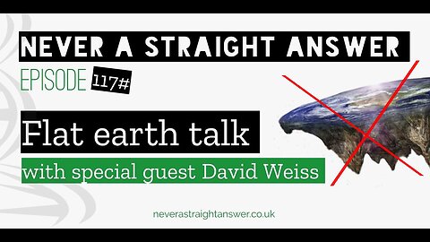 [Never a straight answer podcast] 117# Flat earth talk | w/ special guest David Weiss [Feb 1, 2021]