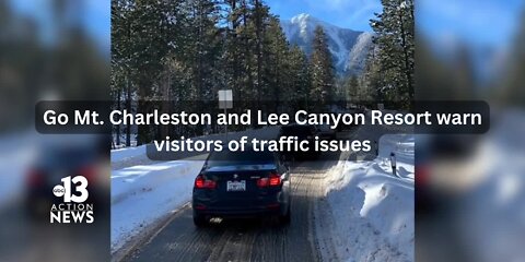 Go-Mt. Charleston and Lee Canyon Resort warns visitors they'll be turned around amid traffic issues