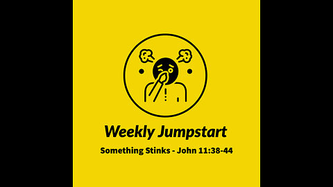 Something Stinks - John 11:38-44