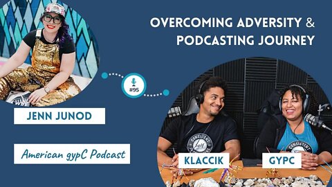 E96: Overcoming Adversity & Podcasting Journey with Jenn Junod