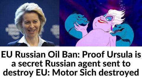 EU Russian Oil Ban: Proof Ursula is a secret Russian agent sent to destroy EU: Motor Sich destroyed