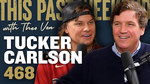 Theo Von #468 - Tucker Carlson Interview