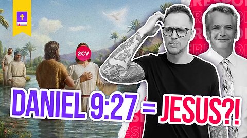 No, Daniel 9:27 is NOT About Jesus's Baptism. Here's why...