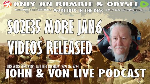 JOHN AND VON LIVE | S02EP35 MORE JAN 6 VIDEOS RELEASED