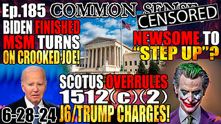 Ep.185 NEWSOME TO “STEP UP”, SCOTUS OVERTURNS 1512(C)(2) J6/TRUMP CHARGE!!!! MSM TURNS ON BIDEN, SEEKS REPLACEMENT!