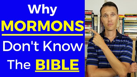 Why Mormons Don't Know the Bible