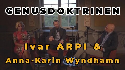 Kvartal-intervju: "Genusdoktrinen" med Ivar Arpi och Anna-Karin Wyndhamn