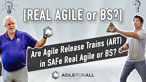 Are Agile Release Trains (ARTs) Real Agile or BS? - AgileBob & AgilePeter See the Light!