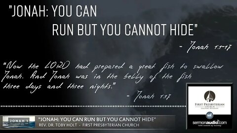 Jonah: You Can Run, But You Cannot Hide (Jonah 1:1-17)