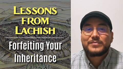 Lessons from Lachish: Forfeiting Your Inheritance