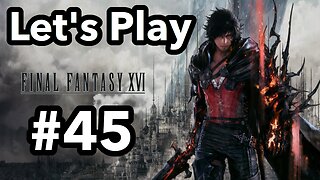 Let's Play | Final Fantasy 16 - Part 45