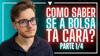 COMO SABER SE A BOLSA DE VALORES ESTÁ CARA? | Investimento do ZERO #23.1