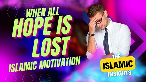 Islamic Motivational Video ( WHEN ALL HOPE IS LOST)