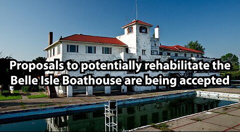 Proposals to potentially rehabilitate the Belle Isle Boathouse are being accepted