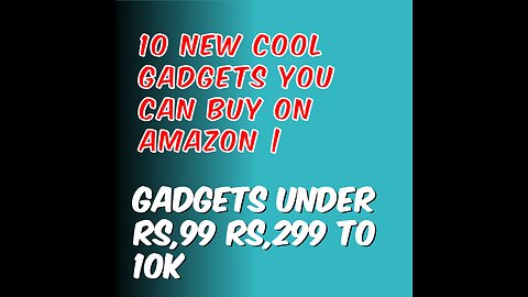 10 New Cool Gadgets You Can Buy on Amazon | Gadgets Under Rs,99 Rs,299 to 10k