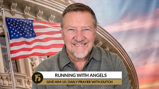 Running with Angels | Give Him 15: Daily Prayer with Dutch | October 4, 2022