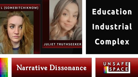 [Narrative Dissonance] Education Industrial Complex | With L (SomeBitchIKnow) & Juliet TruthSeeker