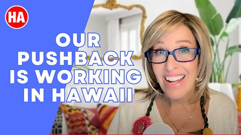 OUR PUSHBACK IS WORKING IN HAWAII!