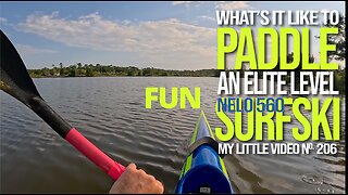 MY LITTLE VIDEO NO. 206-What's it like to paddle the Elite Nelo 560 Surfski