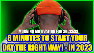 😎👉MORNING MOTIVATION FOR SUCCESS -8 MINUTES TO START YOUR DAY THE RIGHT WAY! - IN 2023