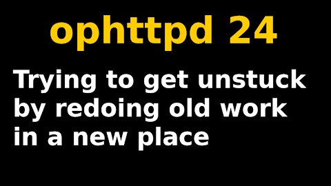 Trying to get unstuck | ophttpd 24