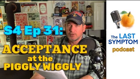 S4 Ep 31: ACCEPTANCE at the Piggly Wiggly