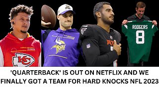 'QUARTERBACK' IS OUT ON NETFLIX AND WE FINALLY GOT A TEAM FOR HARD KNOCKS NFL 2023