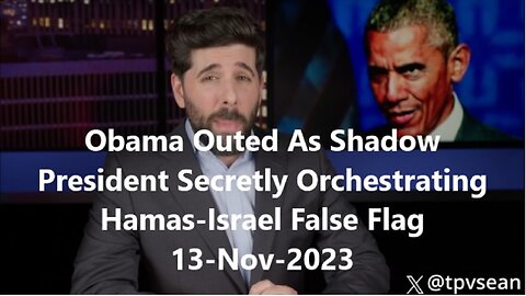 Obama Outed As Shadow President Secretly Orchestrating Hamas-Israel False Flag 13-Nov-2023