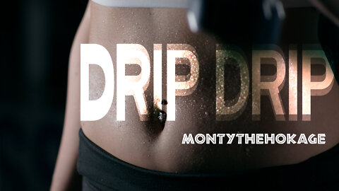 “Drip Drip” by Montythehokage