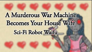 A Murderous War Machine Becomes Your House Wife :: Killer Robot Waifu Audio Roleplay