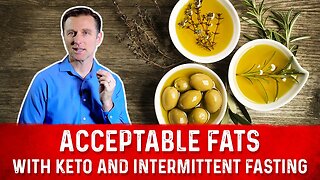 Acceptable Fats on a Keto Diet & Intermittent Fasting – Dr. Berg