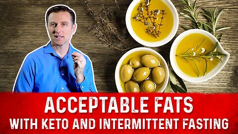 Acceptable Fats on a Keto Diet & Intermittent Fasting – Dr. Berg