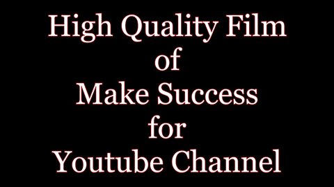 Part 2: High Quality Film of Make Success for Youtube Channel