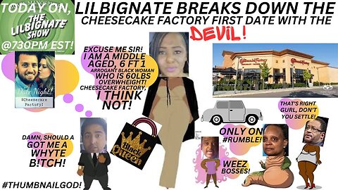 LILBIGNATE BREAKS DOWN THE CHEESECAKE FACTORY FIRST DATE WITH THE #DEVIL!