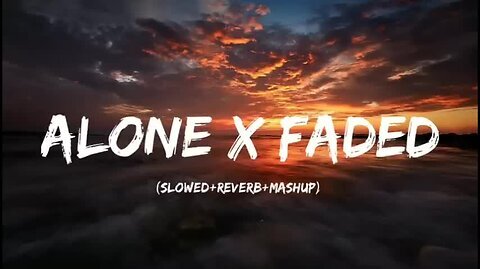 Alone x Faded (Slowed+Reverb+Mashup) | Chill Music