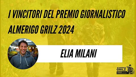 (9:16)_Elia Milani vincitore del Premio Giornalistico Almerigo Grilz 2024 | Showreel