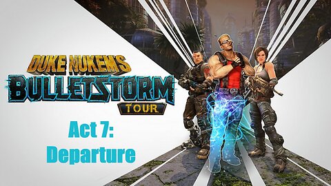 Duke Nukem's Bulletstorm Tour Act 7: Departure