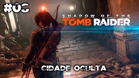 SHADOW OF THE TOMB RAIDER #08 - Cidade oculta