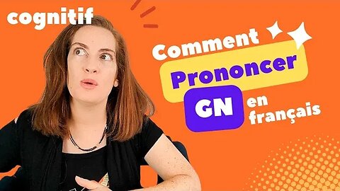 Comment prononcer GN en français ??? Les différents cas.