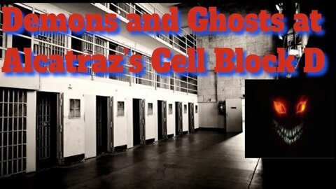 Demons and Ghosts at Alcatraz’s Cell Block D