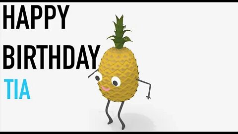 Happy Birthday TIA! - PINEAPPLE Birthday Song