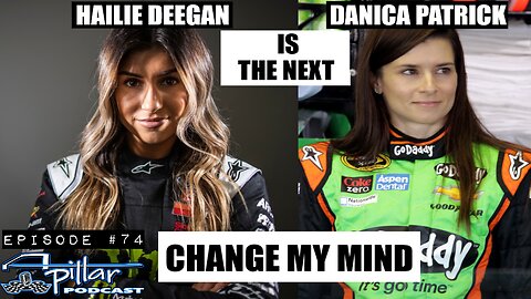 Hailie Deegan is the Next Danica Patrick - Change My Mind | Episode #74