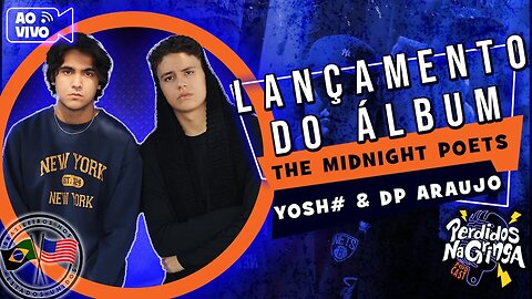 Yosh# & Dp Araujo -Lançamento do Álbum The midnight poets | 181 #perdidospdc #live