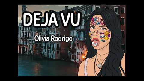 Olivia Rodrigo - DEJA VU (Lyrics) - [Do you get deja vu?]