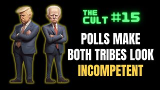 The Cult #15: Polling makes BOTH TRIBES look incompetent