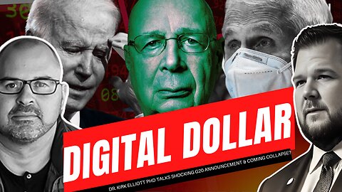 Digital Dollars and ID Announced at G20? Collapse Coming? Protect Your Family and Retirement w/ Kirk Elliott PhD (podcast)